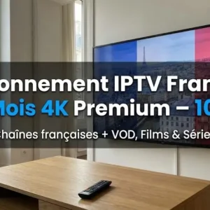 Abonnement IPTV France 1 Mois 4K Premium 10€