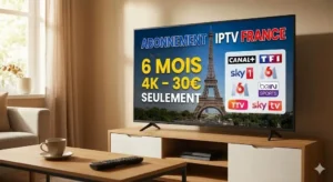 Abonnement IPTV France 6 Mois : Le Choix Intelligent pour 2026