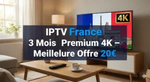 IPTV France 3 Mois Premium 4K